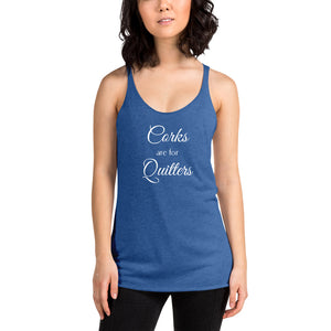Corks are for Quitters Racerback Tank
