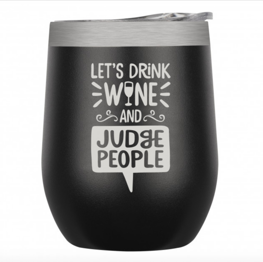 Let's Drink Wine & Judge People Tumbler