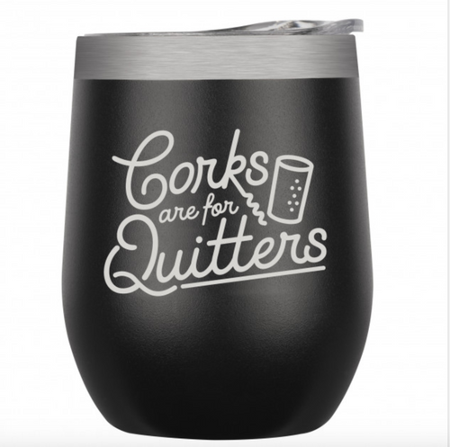 Corks are for Quitters Tumbler