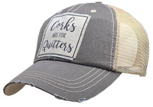 Load image into Gallery viewer, Corks Are For Quitters Distressed Trucker Cap