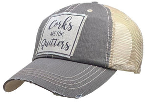 Corks Are For Quitters Distressed Trucker Cap