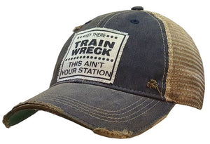 Hey There Train Wreck This Ain't Your Station Distressed Trucker Cap