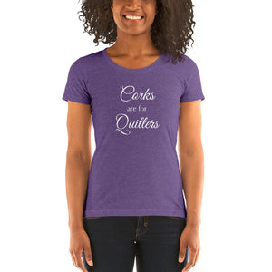 Corks are for Quitters Short Sleeve T-Shirt